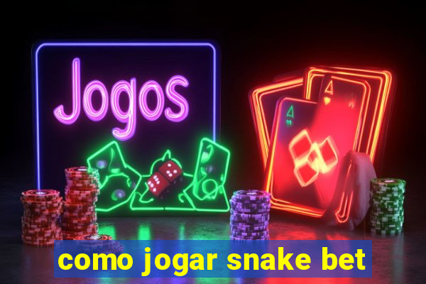 como jogar snake bet